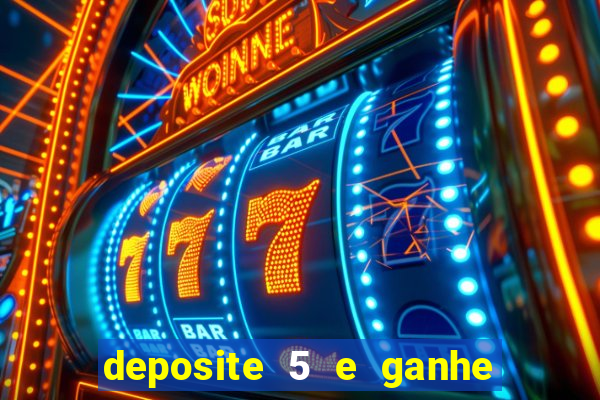 deposite 5 e ganhe 50 reais